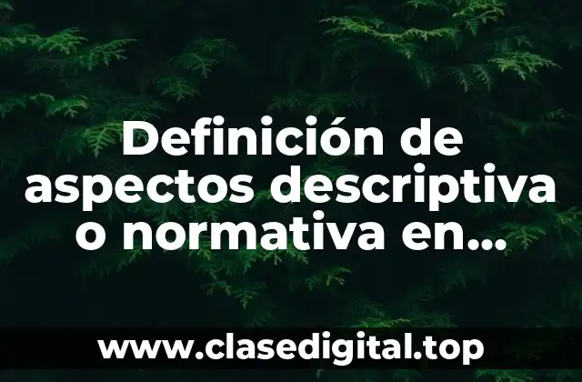 Definición de aspectos descriptiva o normativa en grupo bimbo