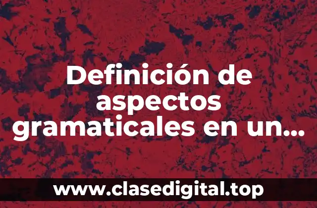 Definición de aspectos gramaticales en un cuento