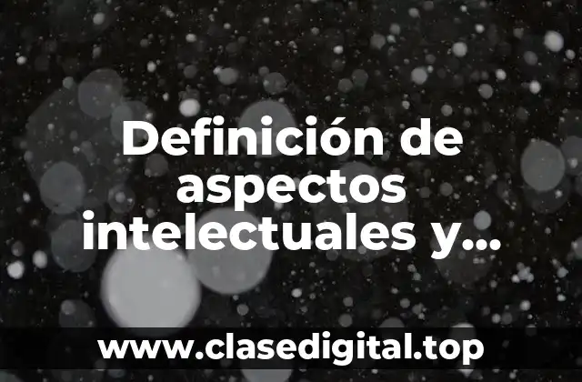 Ejemplos de aspectos intelectuales y vocacionales