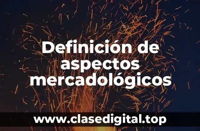 Definición de aspectos mercadológicos