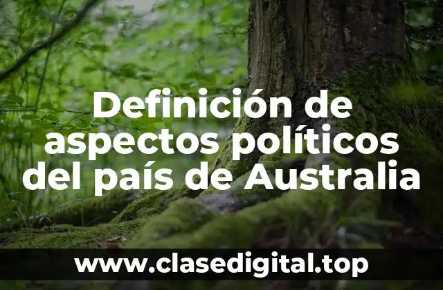 Definición de aspectos políticos del país de Australia