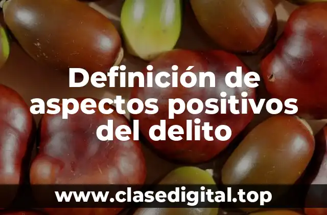 Definición de aspectos positivos del delito