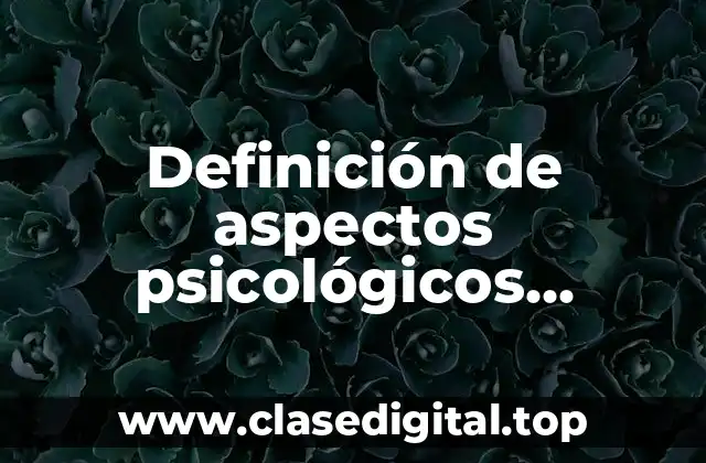 Definición de aspectos psicológicos definición