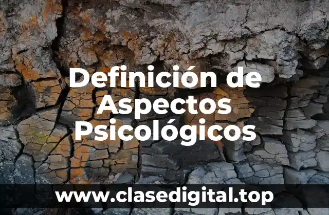 Definición de Aspectos Psicológicos