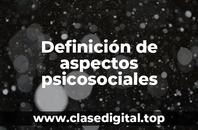 Definición de aspectos psicosociales