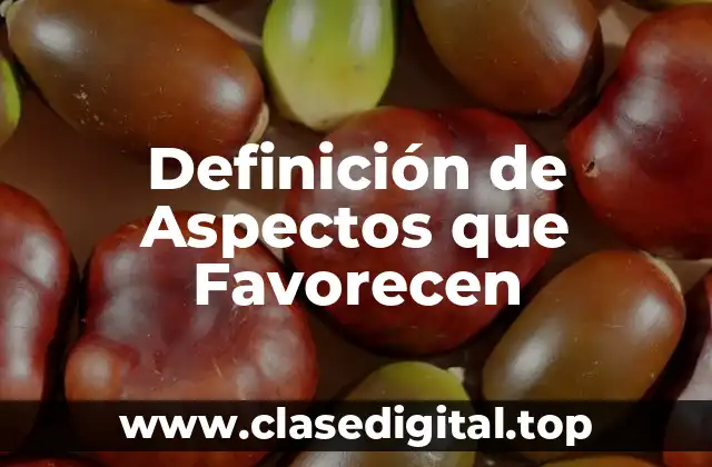 Definición de Aspectos que Favorecen