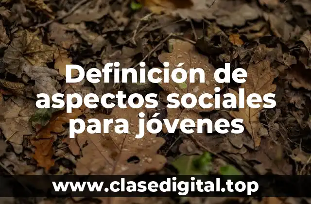 Definición de aspectos sociales para jóvenes