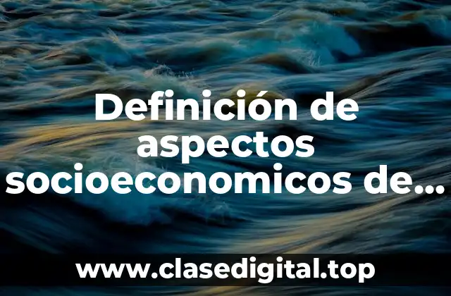 Ejemplos de aspectos socioeconomicos de un lugar turístico