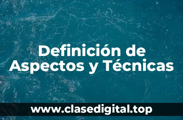 Definición de Aspectos y Técnicas