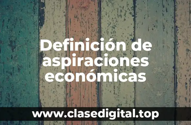 Definición de aspiraciones económicas