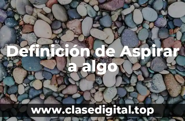 Definición de Aspirar a algo