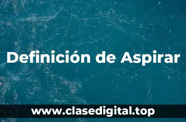 Definición de Aspirar