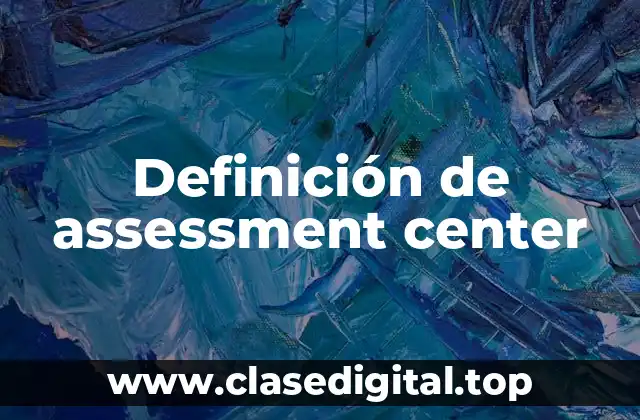 Ejemplos de assessment center