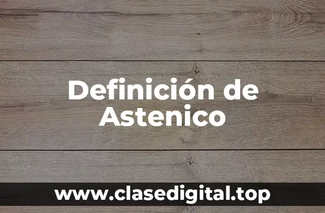 Definición de Astenico