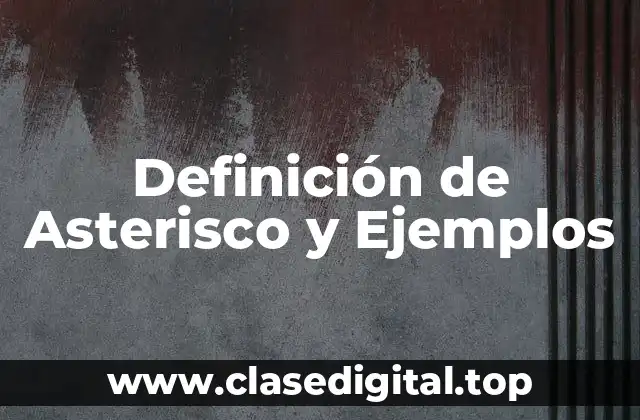 Definición de Asterisco y Ejemplos