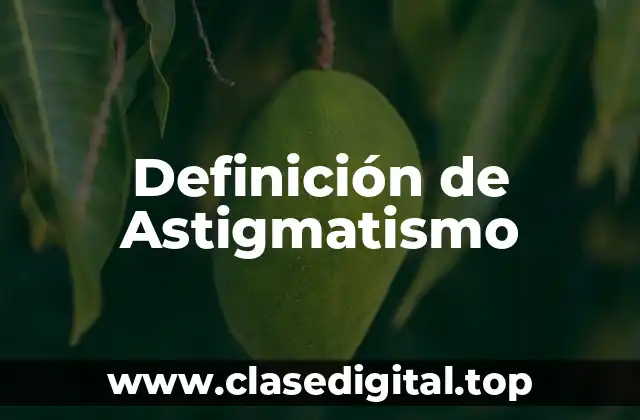 Definición de Astigmatismo