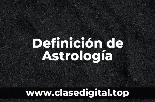 Definición técnica de Astrología