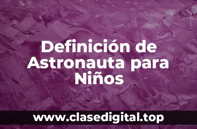 Definición de Astronauta para Niños