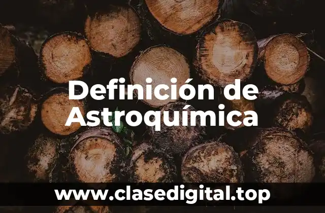 Definición técnica de Astroquímica