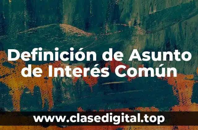 Definición de Asunto de Interés Común