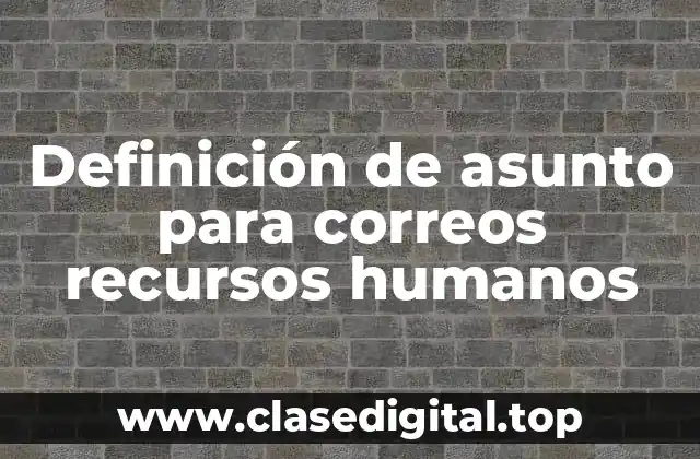 Definición de asunto para correos recursos humanos
