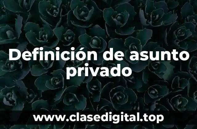 Definición de asunto privado