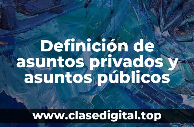 Definición de asuntos privados y asuntos públicos