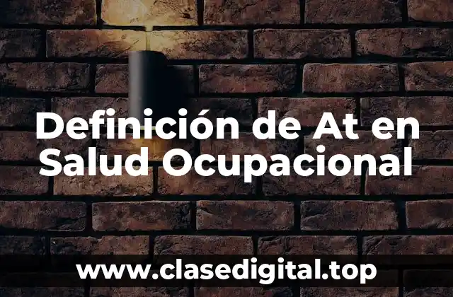 Definición de At en Salud Ocupacional