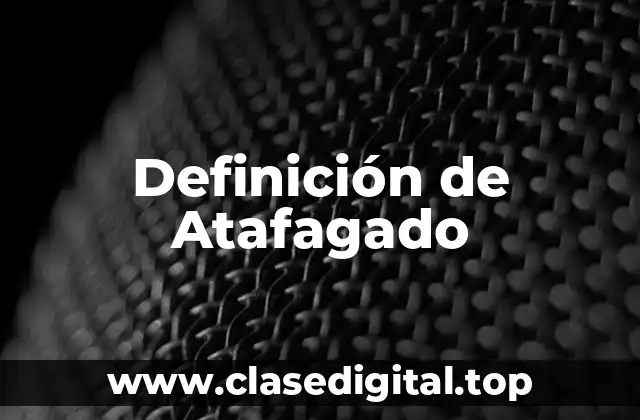 Definición de Atafagado