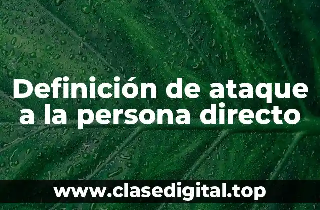 Definición de ataque a la persona directo