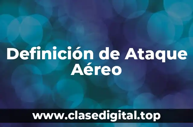 Definición de Ataque Aéreo