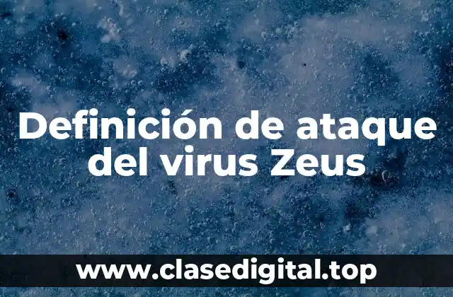 Definición de ataque del virus Zeus