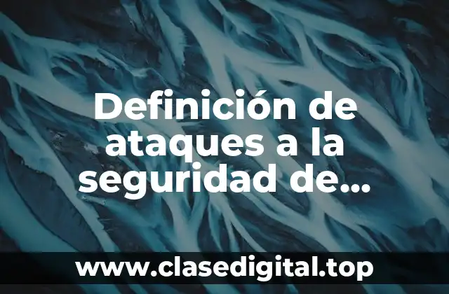 Definición de ataques a la seguridad de información
