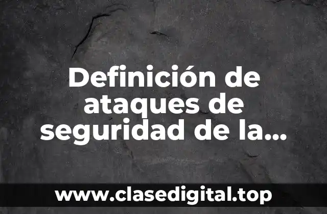 Ejemplos de ataques de seguridad de la información