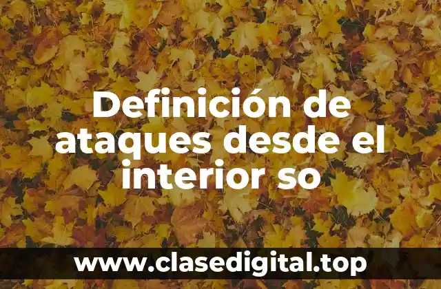 Definición de ataques desde el interior so