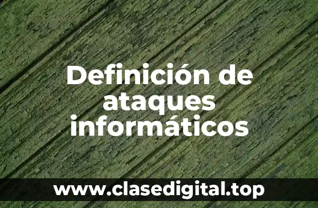 Definición de ataques informáticos