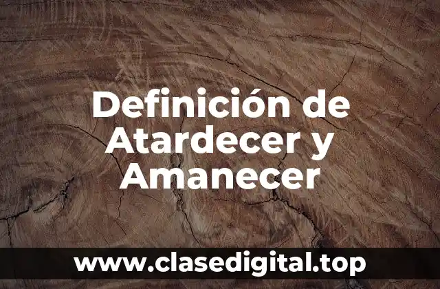 Definición de Atardecer y Amanecer