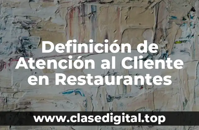 Definición de Atención al Cliente en Restaurantes