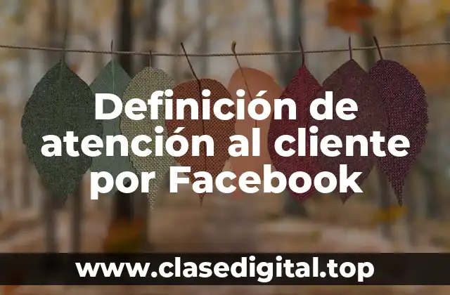 Definición de atención al cliente por Facebook