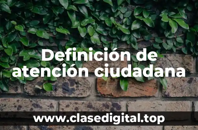 Definición de atención ciudadana