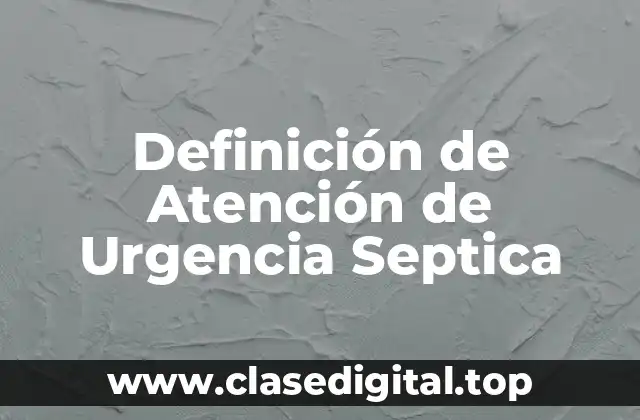 Definición de Atención de Urgencia Septica