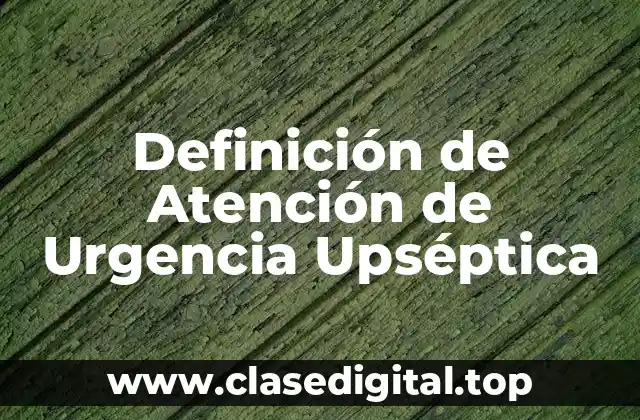 Definición de Atención de Urgencia Upséptica
