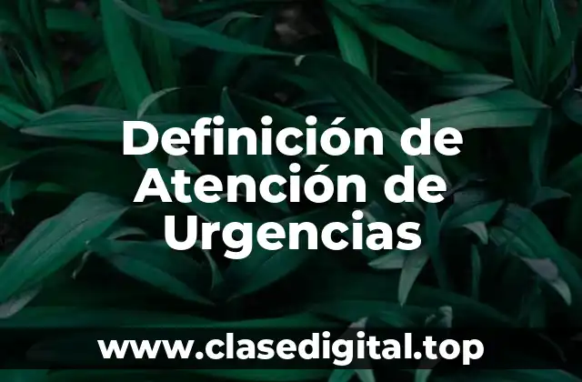 Definición de Atención de Urgencias