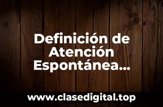 Definición de Atención Espontánea Adquirida