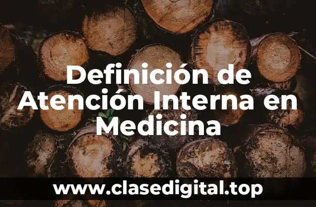 Definición de Atención Interna en Medicina