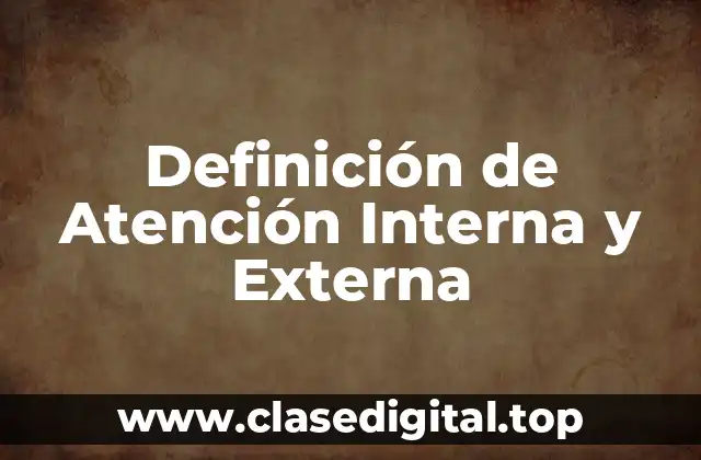 Definición Técnica de Atención Interna y Externa