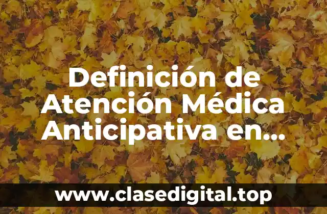 Definición Técnica de Atención Médica Anticipativa