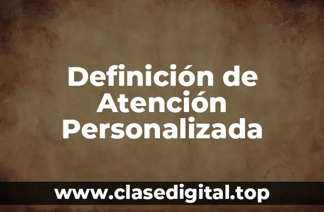 Definición de Atención Personalizada