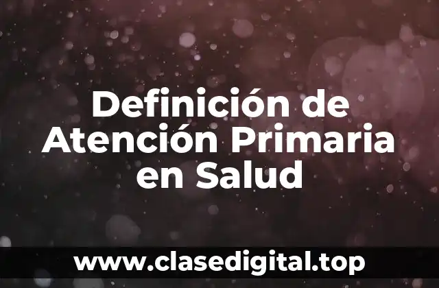 Definición Técnica de Atención Primaria en Salut