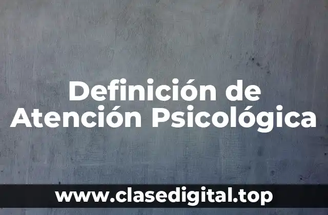 Definición de Atención Psicológica